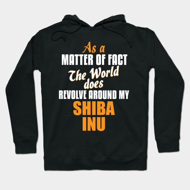 Actually the World Revolves Around My Shiba Inu T-Shirt Hoodie by A Magical Mess